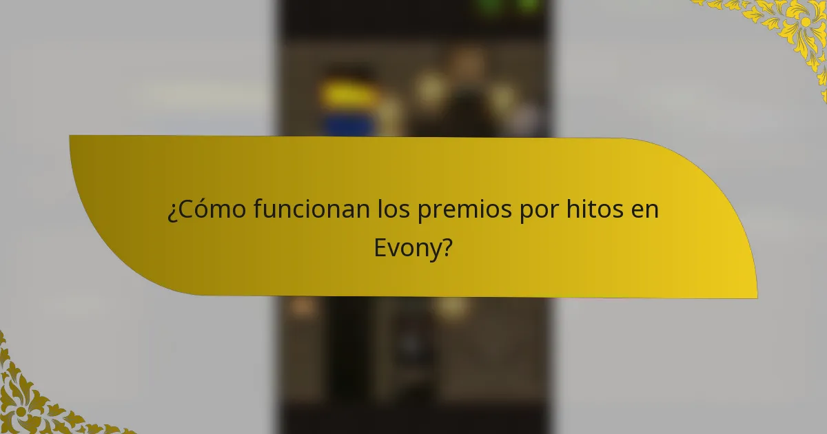 ¿Cómo funcionan los premios por hitos en Evony?