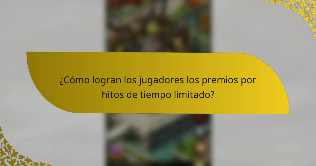¿Cómo logran los jugadores los premios por hitos de tiempo limitado?