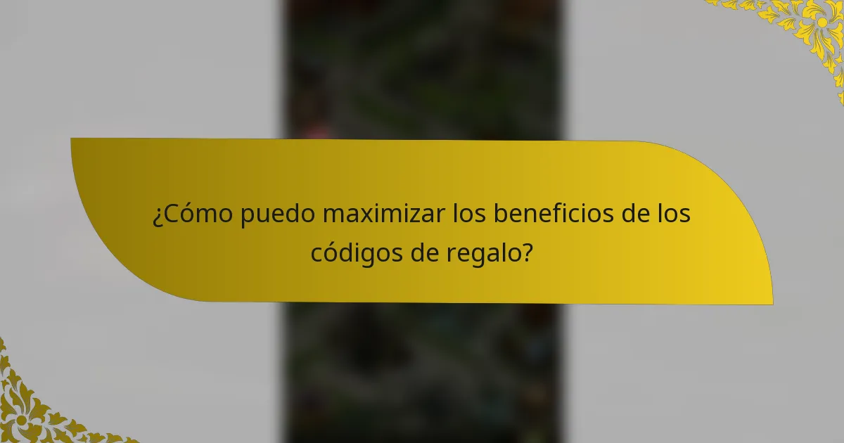 ¿Cómo puedo maximizar los beneficios de los códigos de regalo?