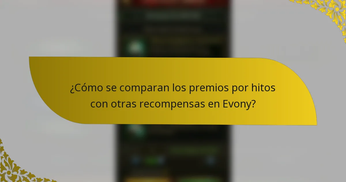 ¿Cómo se comparan los premios por hitos con otras recompensas en Evony?