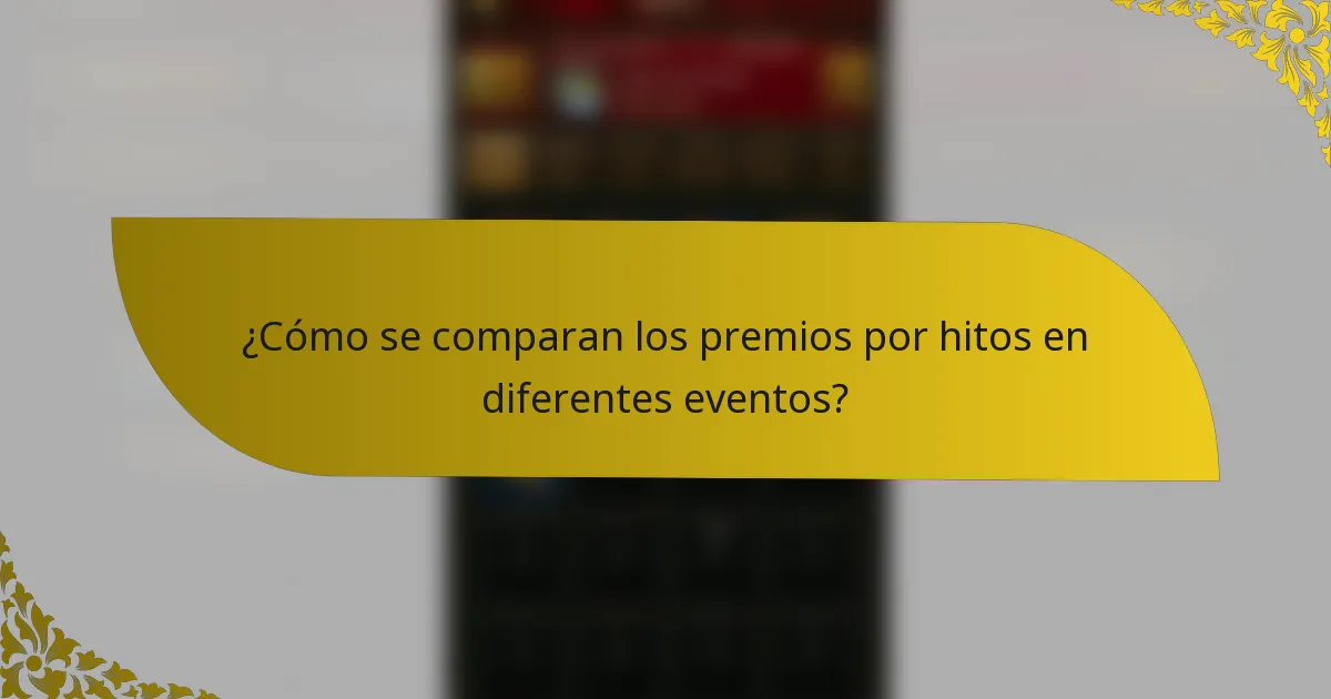 ¿Cómo se comparan los premios por hitos en diferentes eventos?