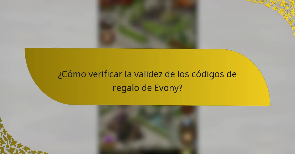 ¿Cómo verificar la validez de los códigos de regalo de Evony?