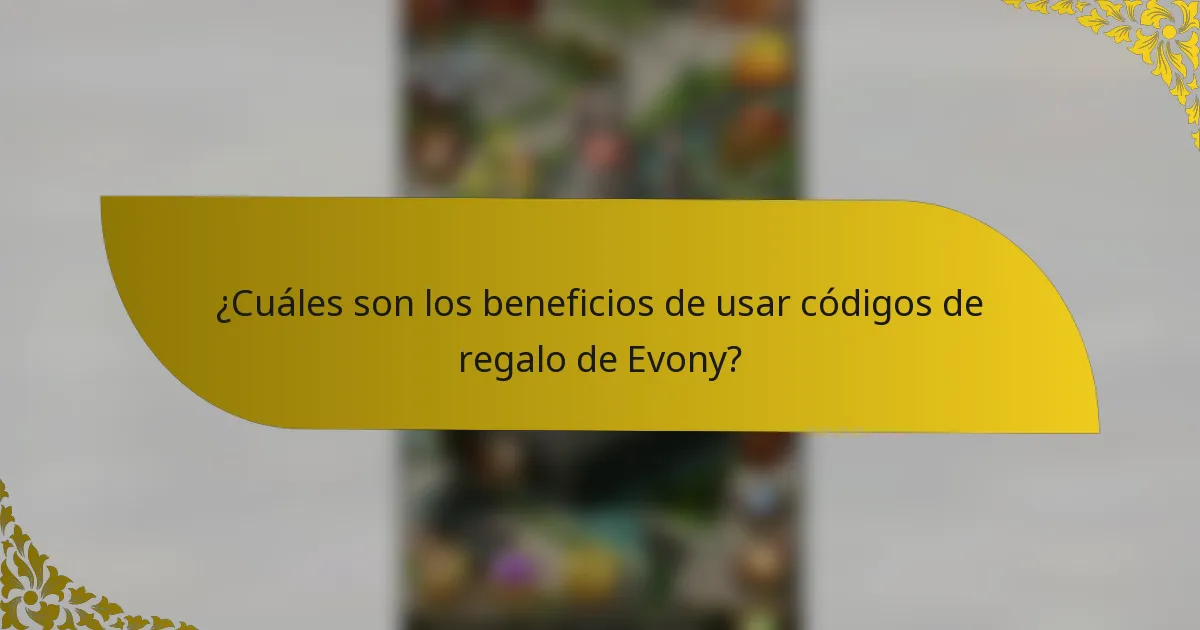 ¿Cuáles son los beneficios de usar códigos de regalo de Evony?