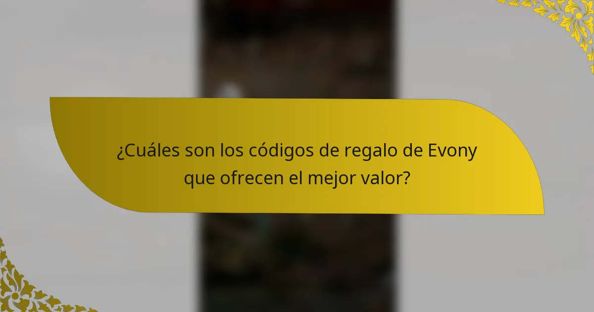 ¿Cuáles son los códigos de regalo de Evony que ofrecen el mejor valor?