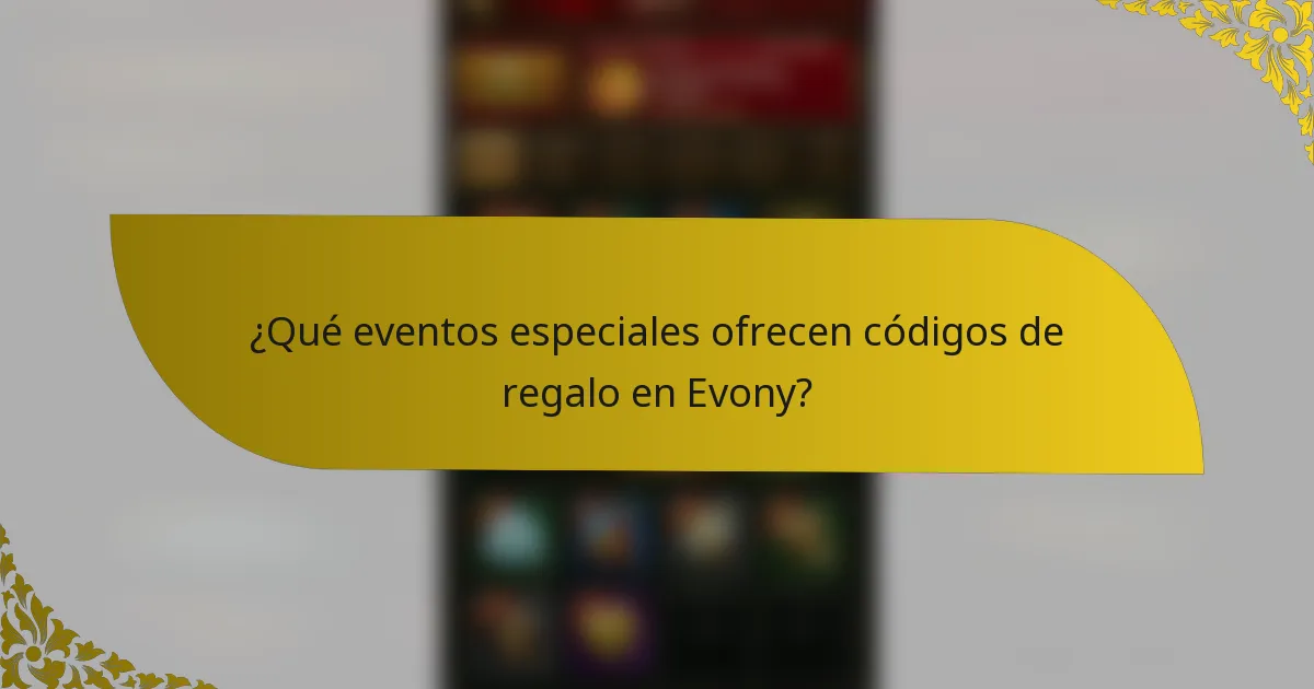 ¿Qué eventos especiales ofrecen códigos de regalo en Evony?