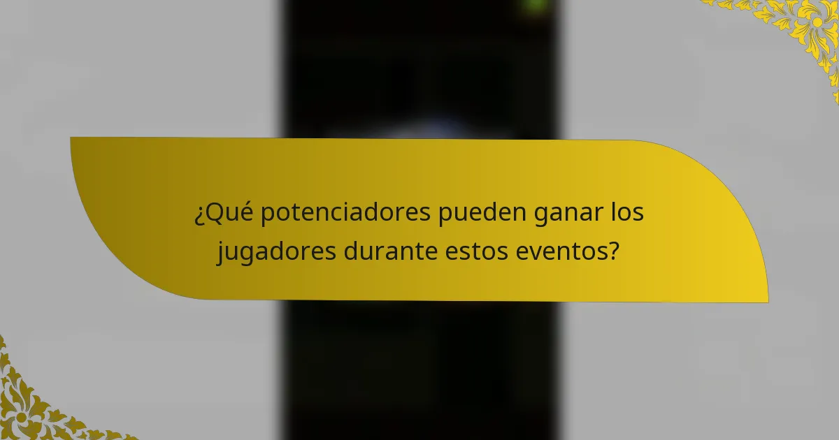 ¿Qué potenciadores pueden ganar los jugadores durante estos eventos?