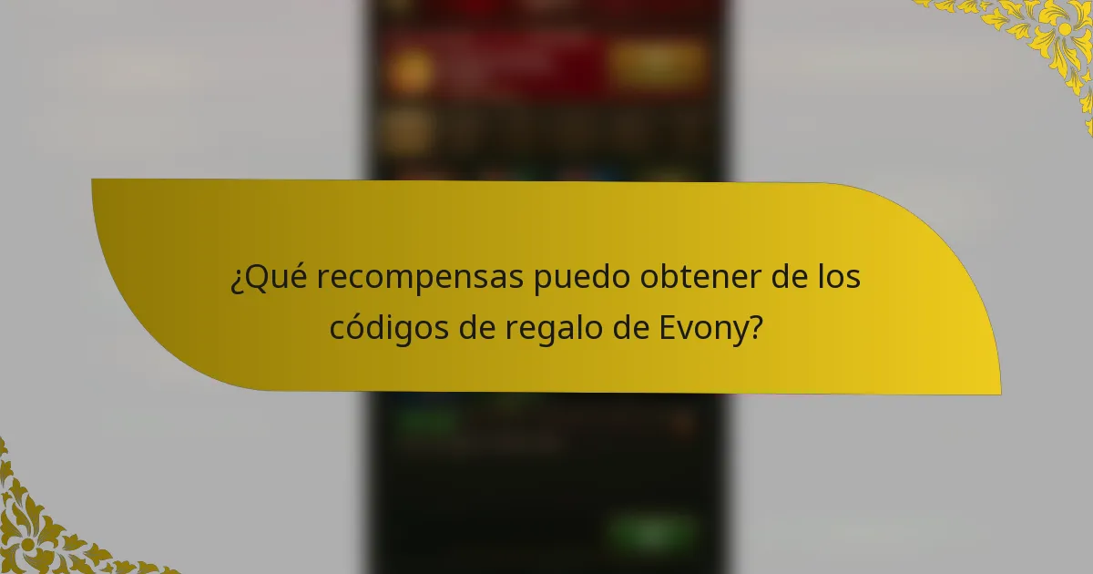 ¿Qué recompensas puedo obtener de los códigos de regalo de Evony?