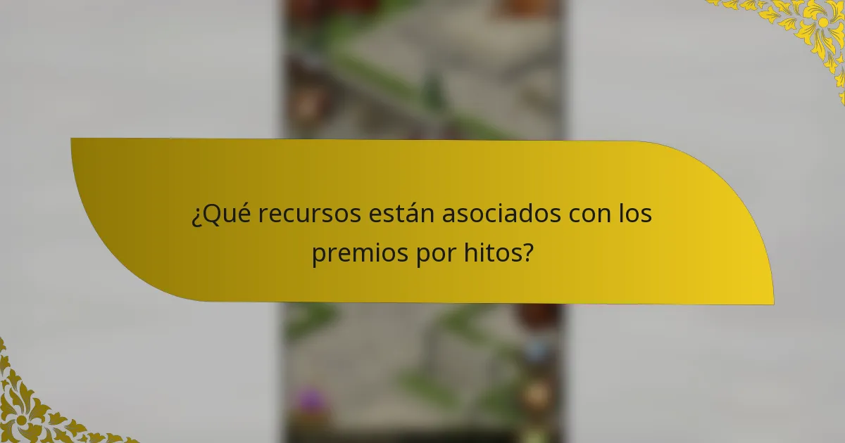 ¿Qué recursos están asociados con los premios por hitos?