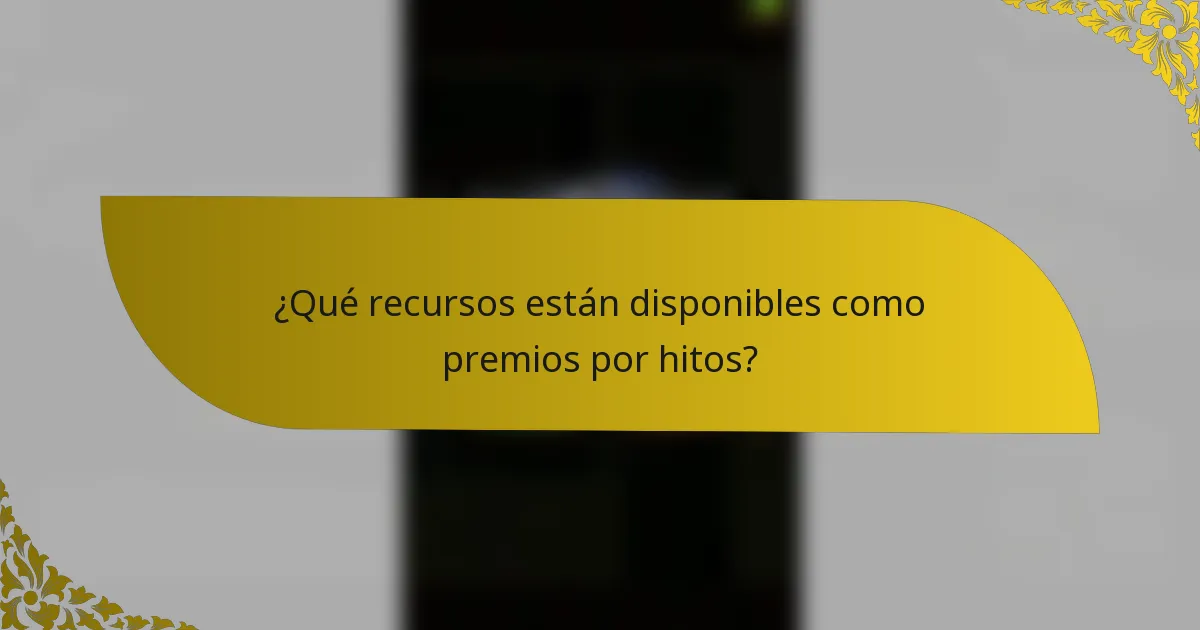 ¿Qué recursos están disponibles como premios por hitos?