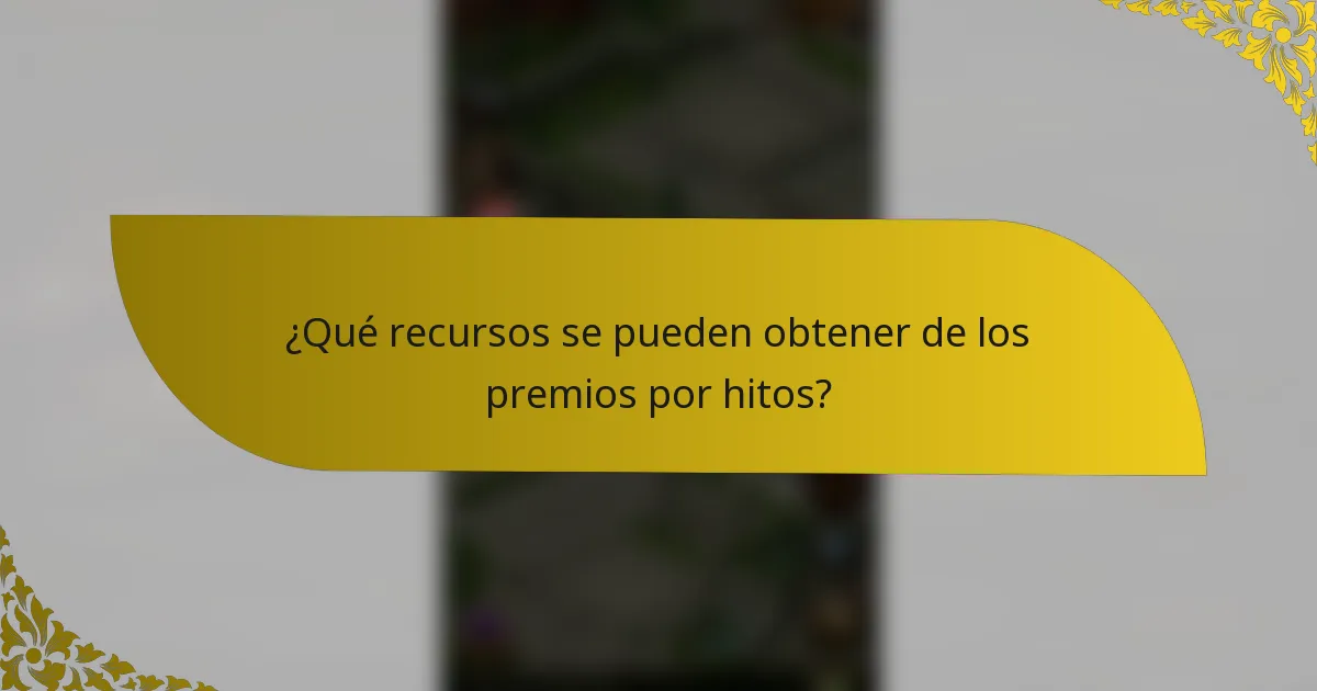 ¿Qué recursos se pueden obtener de los premios por hitos?