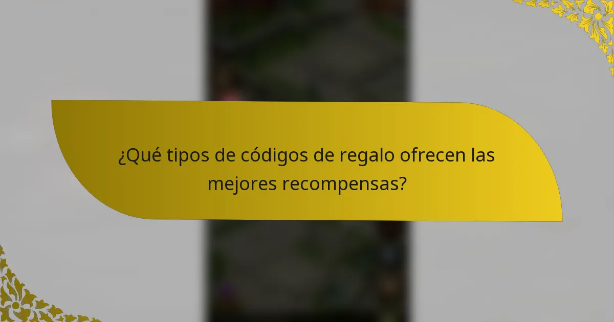 ¿Qué tipos de códigos de regalo ofrecen las mejores recompensas?