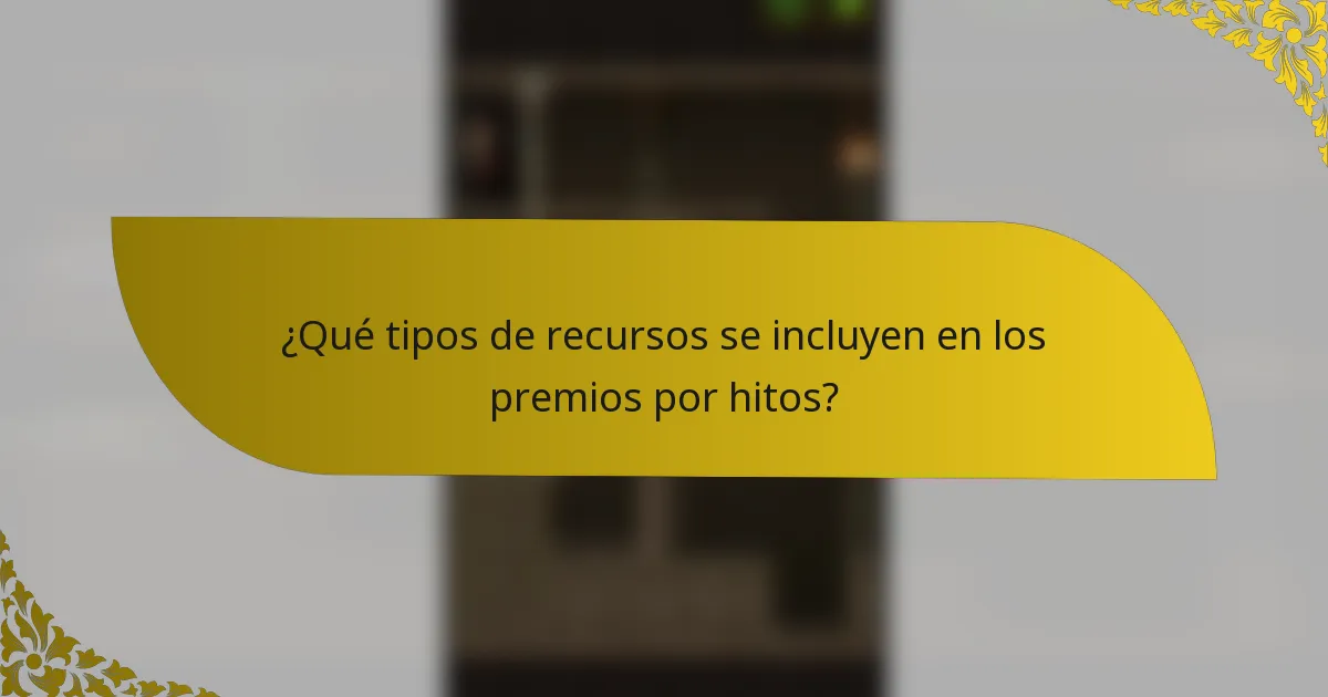 ¿Qué tipos de recursos se incluyen en los premios por hitos?